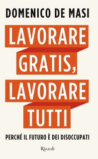 Lavorare gratis, lavorare tutti - Librerie.coop