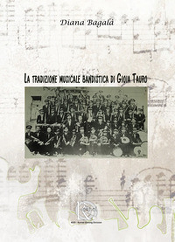 La tradizione musicale bandistica di Gioia Tauro - Librerie.coop La tradizione musicale bandistica di Gioia Tauro - Librerie.coop