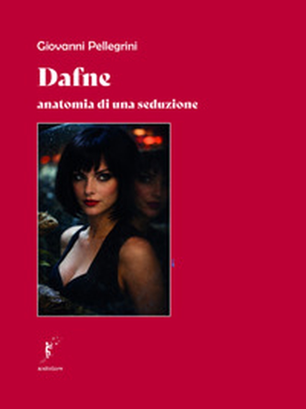Dafne. Anatomia di una seduzione - Librerie.coop