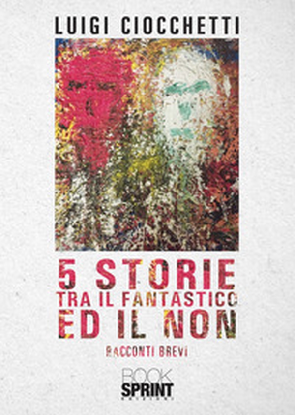 5 storie tra il fantastico ed il non - Librerie.coop