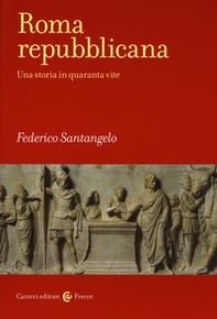 Roma repubblicana. Una storia in quaranta vite - Librerie.coop Roma repubblicana. Una storia in quaranta vite - Librerie.coop