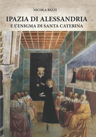 Ipazia di Alessandria e l'enigma di Santa Caterina - Librerie.coop