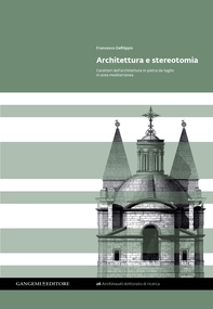 Architettura e stereotomia - Librerie.coop Architettura e stereotomia - Librerie.coop