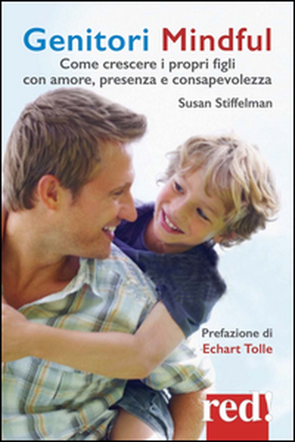 Genitori mindful. Come crescere i propri figli con amore, presenza e consapevolezza - Librerie.coop Genitori mindful. Come crescere i propri figli con amore, presenza e consapevolezza - Librerie.coop