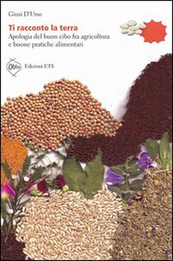 Ti racconto la terra. Apologia del buon cibo fra agricoltura e buone pratiche alimentari - Librerie.coop Ti racconto la terra. Apologia del buon cibo fra agricoltura e buone pratiche alimentari - Librerie.coop
