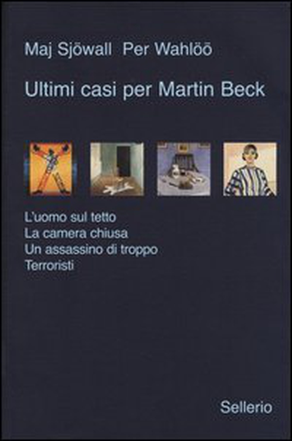 Ultimi casi per Martin Beck: L'uomo sul tetto-La camera chiusa-Un assassino di troppo-Terroristi - Librerie.coop Ultimi casi per Martin Beck: L'uomo sul tetto-La camera chiusa-Un assassino di troppo-Terroristi - Librerie.coop