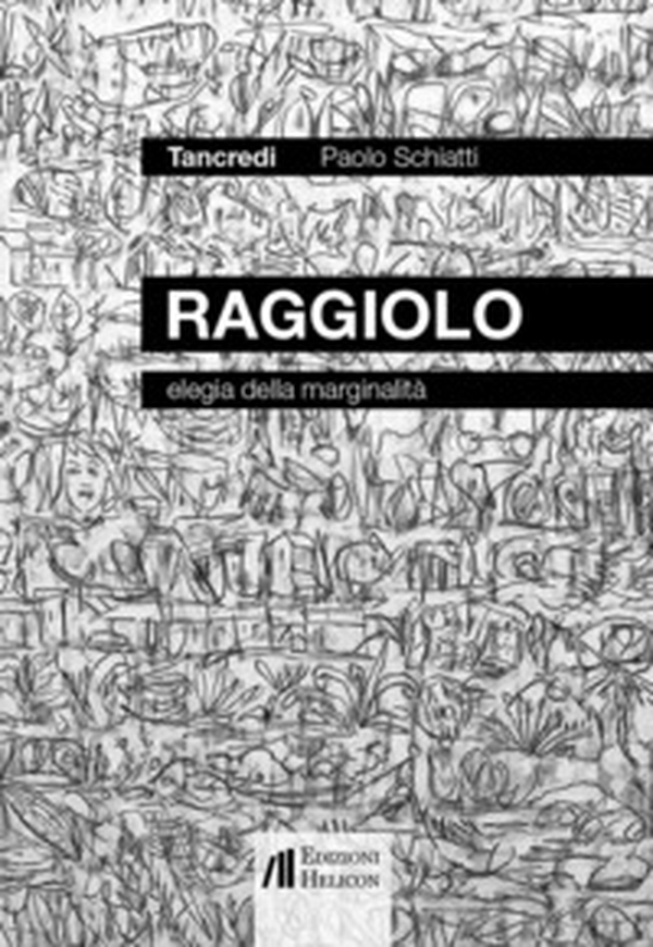Raggiolo. Elegia della marginalità - Librerie.coop