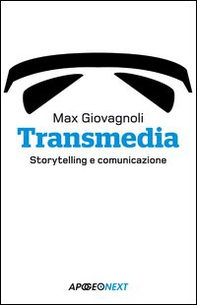 Transmedia. Storytelling e comunicazione - Librerie.coop Transmedia. Storytelling e comunicazione - Librerie.coop