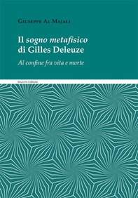 Il sogno metafisico di Gilles Deleuze. Al confine fra vita e morte - Librerie.coop Il sogno metafisico di Gilles Deleuze. Al confine fra vita e morte - Librerie.coop