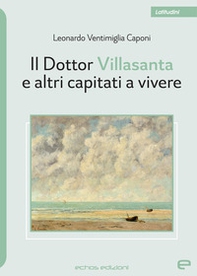 Il Dottor Villasanta e altri capitati a vivere - Librerie.coop Il Dottor Villasanta e altri capitati a vivere - Librerie.coop