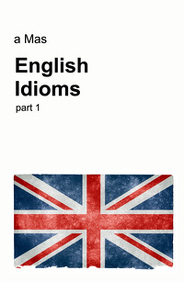 English idioms - Vol. 1 - Librerie.coop English idioms - Vol. 1 - Librerie.coop