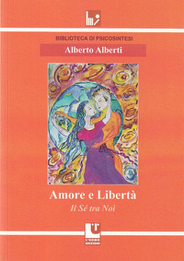 Amore e libertà. Il sé tra noi - Librerie.coop Amore e libertà. Il sé tra noi - Librerie.coop