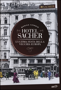 Hotel Sacher. L'ultima festa della vecchia Europa - Librerie.coop Hotel Sacher. L'ultima festa della vecchia Europa - Librerie.coop