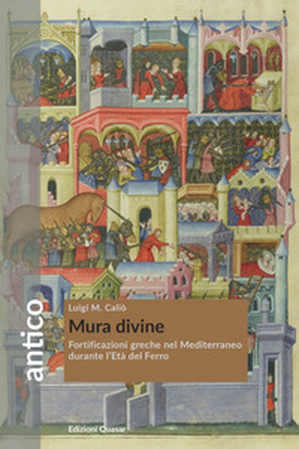 Mura divine. Fortificazioni greche nel Mediterraneo durante l'Età del Ferro - Librerie.coop Mura divine. Fortificazioni greche nel Mediterraneo durante l'Età del Ferro - Librerie.coop