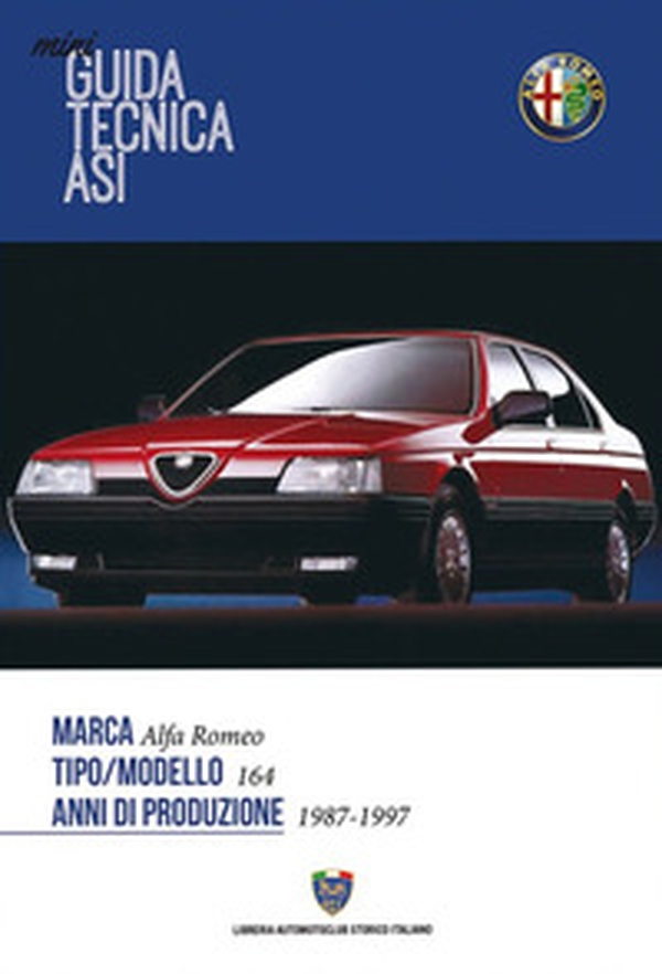 Mini guida tecnica Asi. Alfa Romeo 164 - Librerie.coop Mini guida tecnica Asi. Alfa Romeo 164 - Librerie.coop