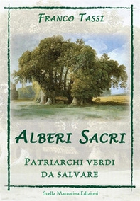 Alberi sacri. Patriarchi verdi da salvare - Librerie.coop