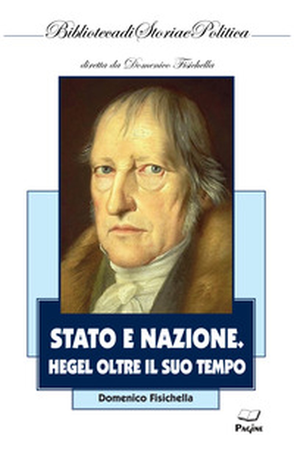 Stato e nazione. Hegel oltre il suo tempo - Librerie.coop Stato e nazione. Hegel oltre il suo tempo - Librerie.coop