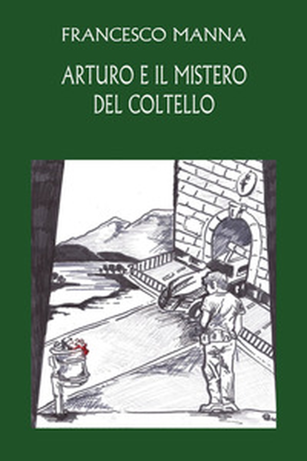 Arturo e il mistero del coltello - Librerie.coop Arturo e il mistero del coltello - Librerie.coop