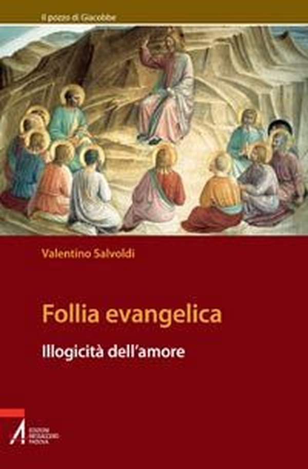 Follia evangelica. Illogicità dell'amore - Librerie.coop Follia evangelica. Illogicità dell'amore - Librerie.coop