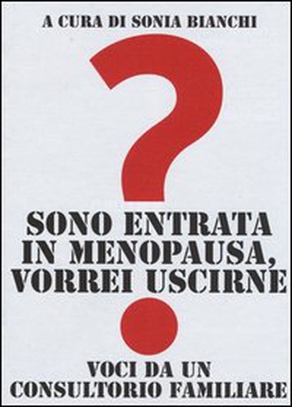 Sono entrata in menopausa, vorrei uscirne. Voci da un consultorio familiare - Librerie.coop Sono entrata in menopausa, vorrei uscirne. Voci da un consultorio familiare - Librerie.coop