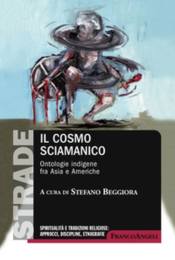 Il cosmo sciamanico. Ontologie indigene fra Asia e Americhe - Librerie.coop Il cosmo sciamanico. Ontologie indigene fra Asia e Americhe - Librerie.coop