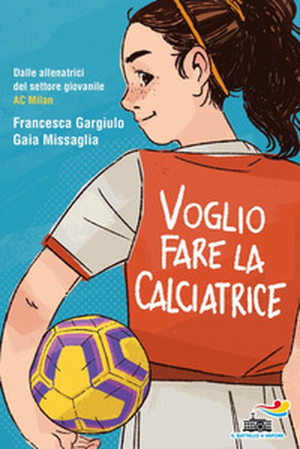 Voglio fare la calciatrice - Librerie.coop Voglio fare la calciatrice - Librerie.coop