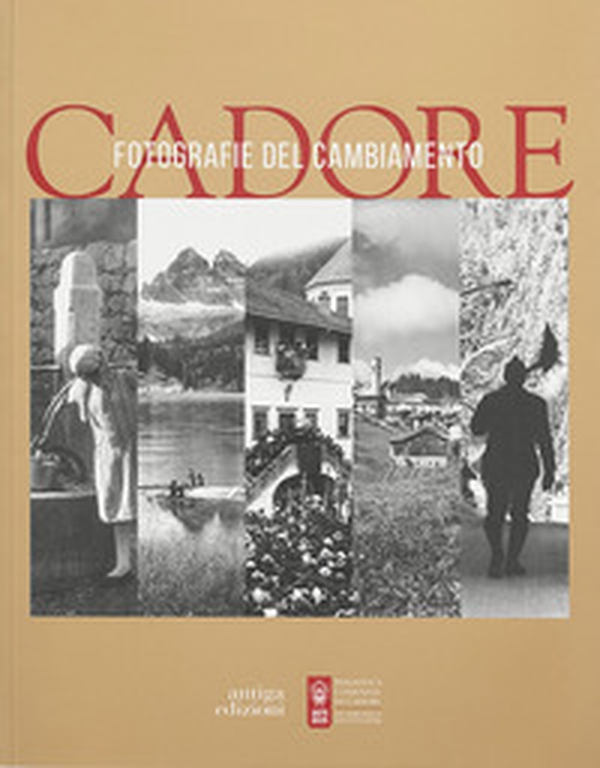 Cadore. Fotografie del cambiamento - Librerie.coop Cadore. Fotografie del cambiamento - Librerie.coop