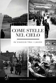 Come stelle nel cielo. In viaggio tra i lager - Librerie.coop