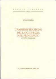 L'amministrazione della giustizia nel principato. Aspetti e problemi - Librerie.coop