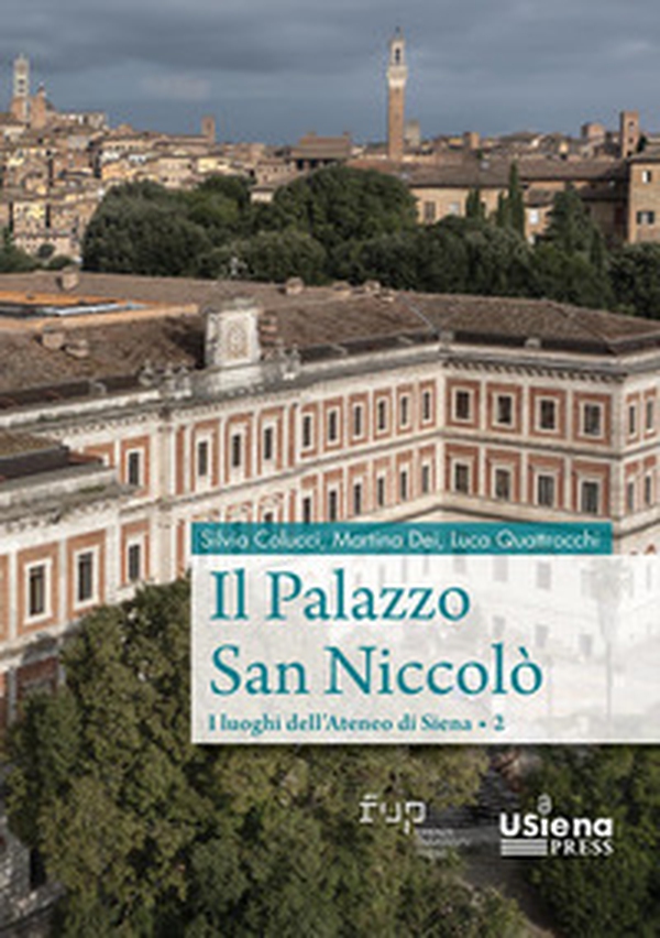 Il palazzo san Niccolò. I luoghi dell'Ateneo di Siena - Vol. 2 - Librerie.coop