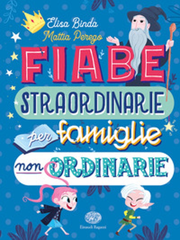 Fiabe straordinarie per famiglie non ordinarie - Librerie.coop Fiabe straordinarie per famiglie non ordinarie - Librerie.coop
