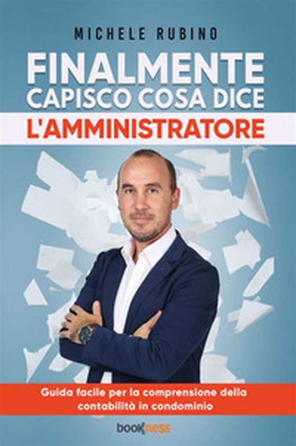 Finalmente capisco cosa dice l'amministratore. Guida facile per la comprensione della contabilità in condominio - Librerie.coop Finalmente capisco cosa dice l'amministratore. Guida facile per la comprensione della contabilità in condominio - Librerie.coop