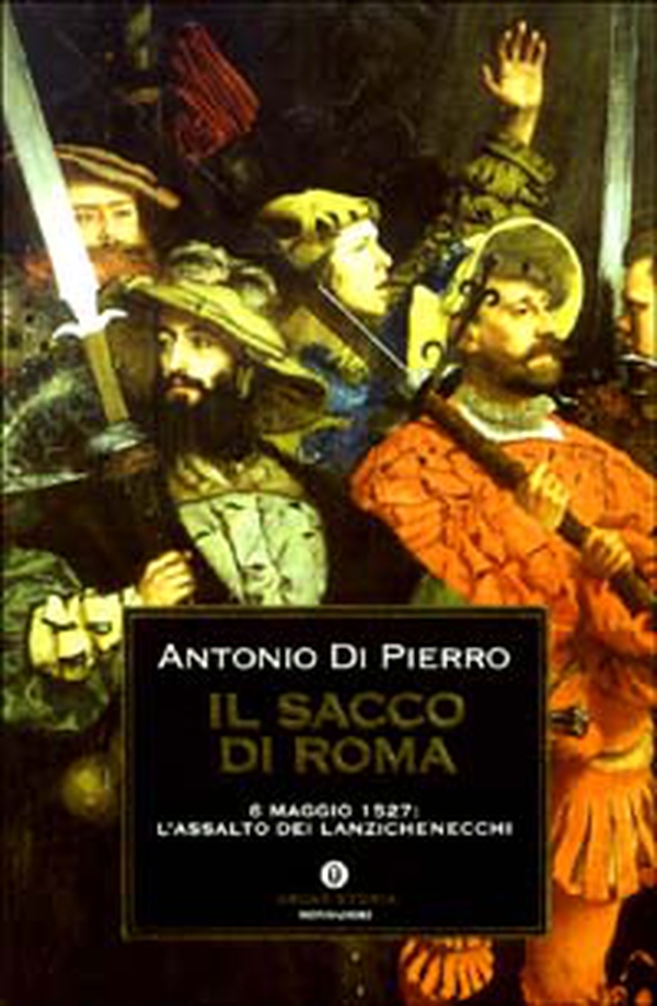 Il sacco di Roma. 6 maggio 1527: l'assalto dei lanzichenecchi - Librerie.coop Il sacco di Roma. 6 maggio 1527: l'assalto dei lanzichenecchi - Librerie.coop
