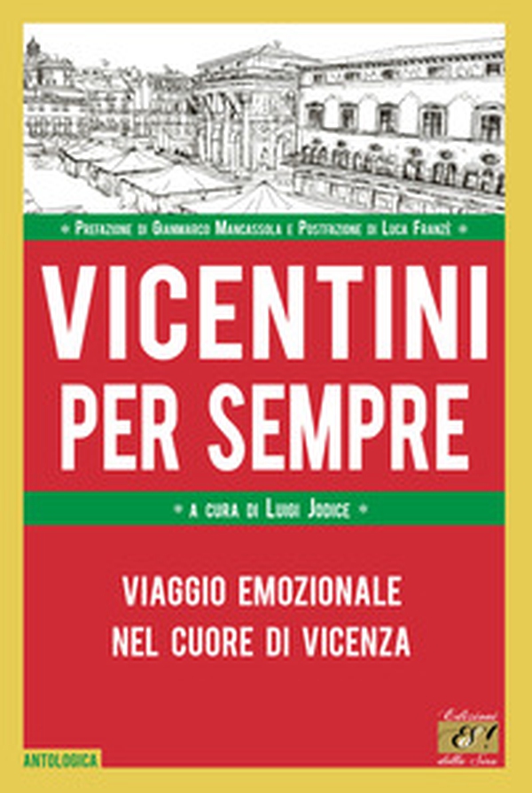 Vicentini per sempre. Viaggio emozionale nel cuore di Vicenza - Librerie.coop