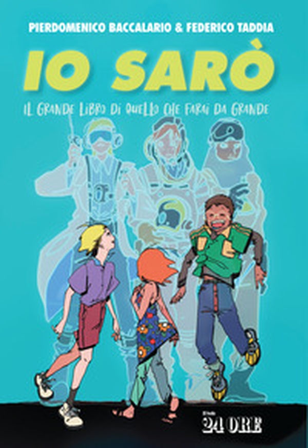 Io sarò. Il grande libro di quello che farai da grande - Librerie.coop Io sarò. Il grande libro di quello che farai da grande - Librerie.coop