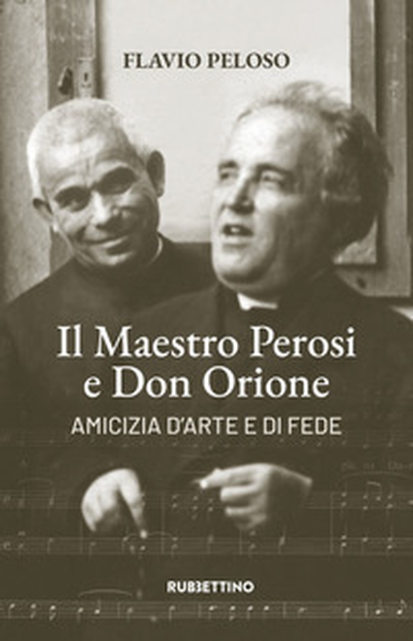Il maestro Perosi e don Orione. Amicizia d'arte e di fede - Librerie.coop