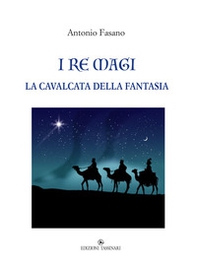 I Re Magi. La cavalcata della fantasia - Librerie.coop