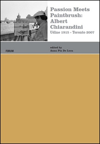 Passion meets paintbrush: Albert Chiarandini (Udine 1915-Toronto 2007) - Librerie.coop