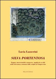 Silva portentosa. Enigmi, intertestualità sommerse, significati occulti nella letteratura romanza dalle origini al Cinquecento - Librerie.coop Silva portentosa. Enigmi, intertestualità sommerse, significati occulti nella letteratura romanza dalle origini al Cinquecento - Librerie.coop