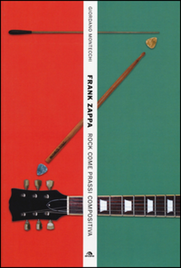 Frank Zappa. Rock come prassi compositiva - Librerie.coop Frank Zappa. Rock come prassi compositiva - Librerie.coop