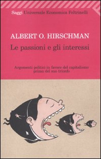 Le passioni e gli interessi. Argomenti politici in favore del capitalismo prima del suo trionfo - Librerie.coop Le passioni e gli interessi. Argomenti politici in favore del capitalismo prima del suo trionfo - Librerie.coop