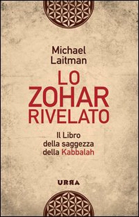 Lo Zohar rivelato. Il libro della saggezza della Kabbalah - Librerie.coop Lo Zohar rivelato. Il libro della saggezza della Kabbalah - Librerie.coop