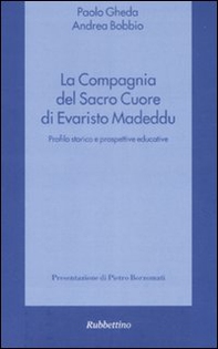 La compagnia del Sacro Cuore di Evaristo Madeddu. Profilo storico e prospettive educative - Librerie.coop