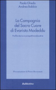 La compagnia del Sacro Cuore di Evaristo Madeddu. Profilo storico e prospettive educative - Librerie.coop La compagnia del Sacro Cuore di Evaristo Madeddu. Profilo storico e prospettive educative - Librerie.coop