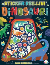 Dinosauri. Stickers brillini - Librerie.coop