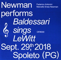 Newman performs Baldessarri sings Lewitt. Sept. 29th, 2018 Spoleto (PG). Ediz. italiana e inglese - Librerie.coop
