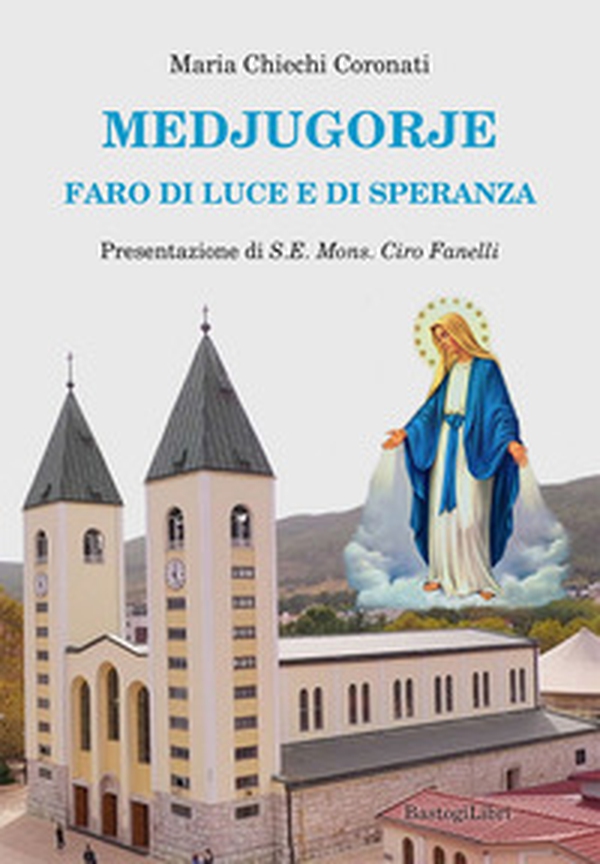 Medjugorje. Faro di luce e di speranza - Librerie.coop Medjugorje. Faro di luce e di speranza - Librerie.coop