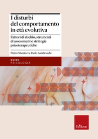 I disturbi del comportamento in età evolutiva. Fattori di rischio, strumenti di assessment e strategie psicoterapeutiche - Librerie.coop I disturbi del comportamento in età evolutiva. Fattori di rischio, strumenti di assessment e strategie psicoterapeutiche - Librerie.coop