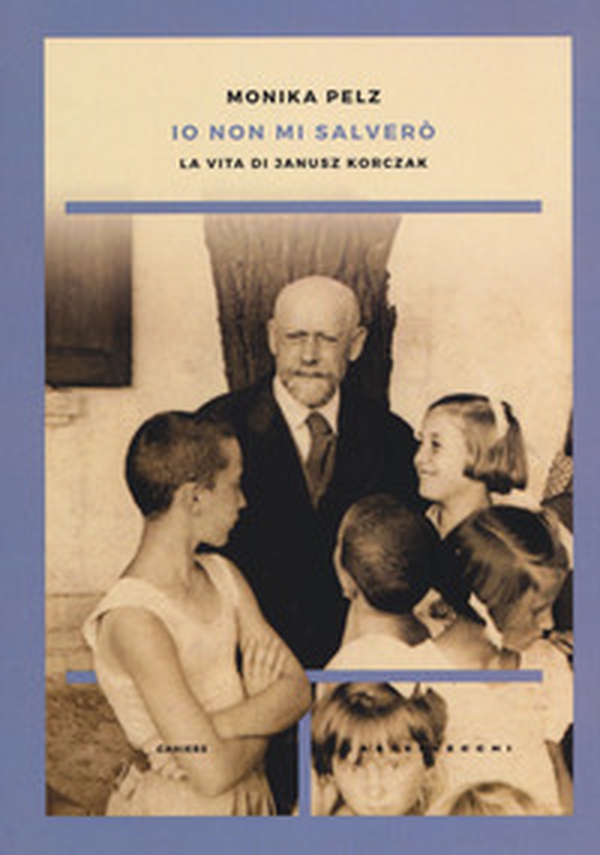 Io non mi salverò. La vita di Janusz Korczak - Librerie.coop Io non mi salverò. La vita di Janusz Korczak - Librerie.coop