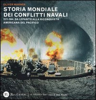 Storia mondiale dei conflitti navali. (1571-1944). Da Lepanto alla riconquista del pacifico - Librerie.coop